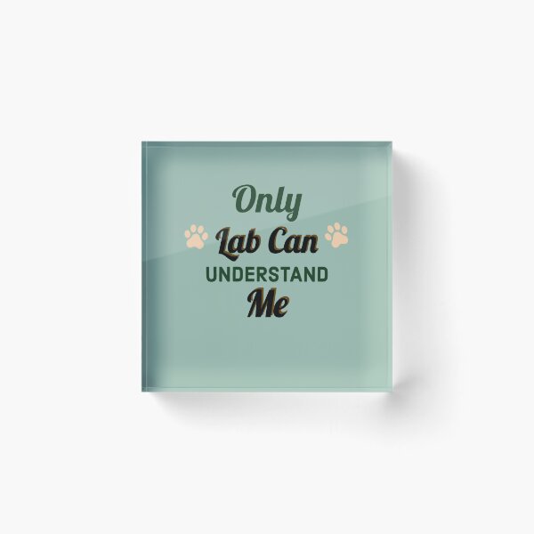 Item preview, Only Lab can understand me.  designed and sold by StandStrong786.
