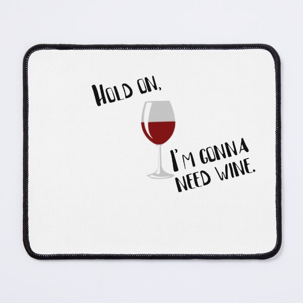 Item preview, Hold on, I'm gonna need wine designed and sold by dtrieschock.