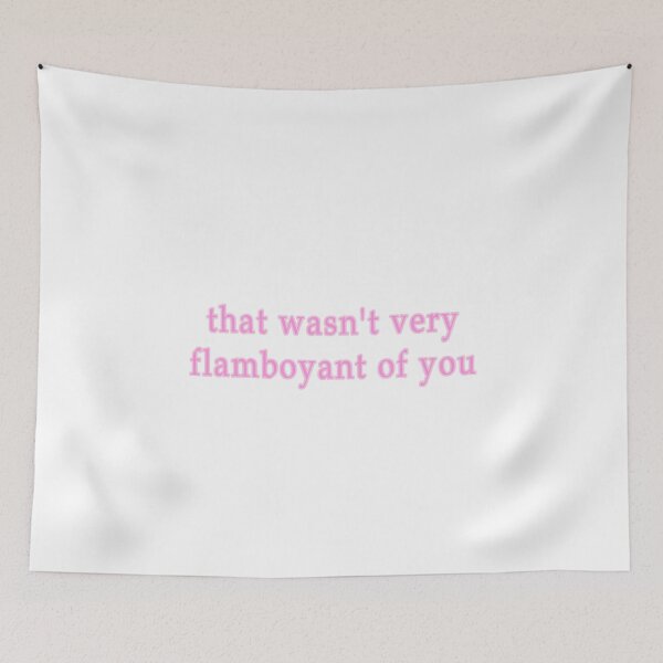 Item preview, That wasn't flamboyant of you Pink designed and sold by ellosmedicenale.