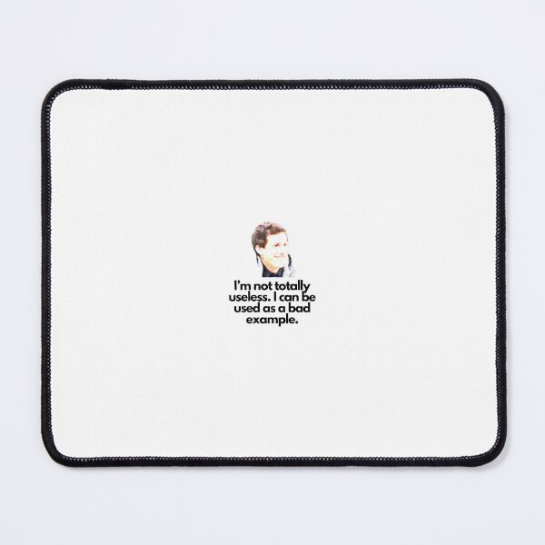 Item preview, Im not totally useless. i can be used as a bad example designed and sold by Rileyjoel2003.