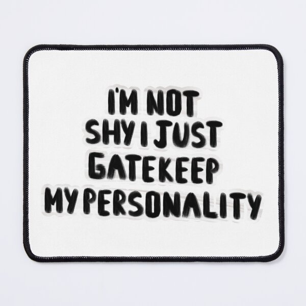 Item preview, I’m not shy I just gatekeep my personality designed and sold by 5RCreations.