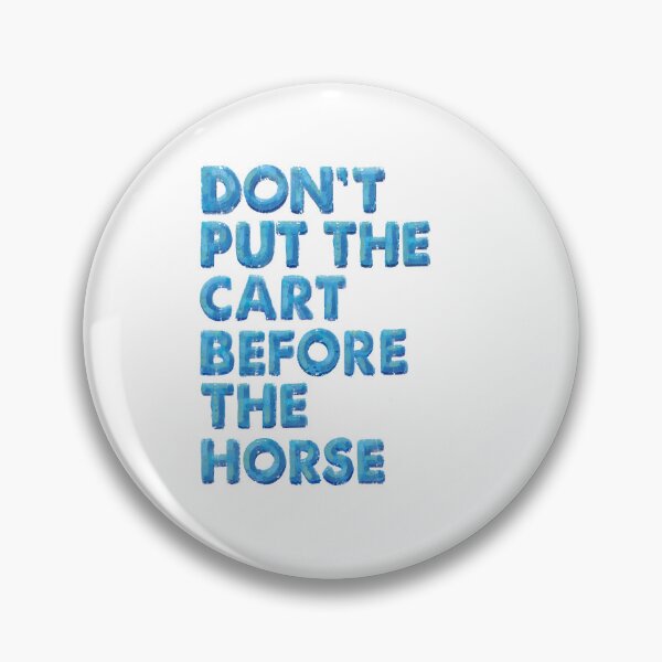 Item preview, Don't Put the Cart Before the Horse designed and sold by SwayzeStudio.