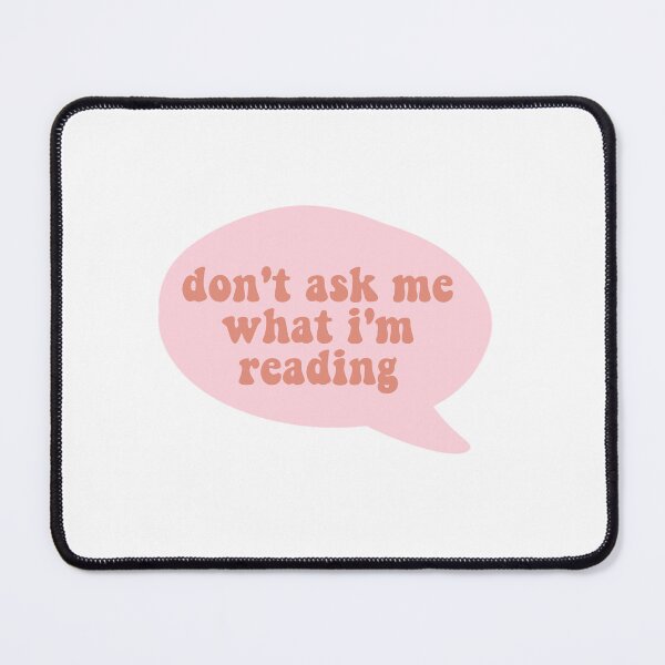 Item preview, don't ask me what i'm reading designed and sold by Gwendesigns.