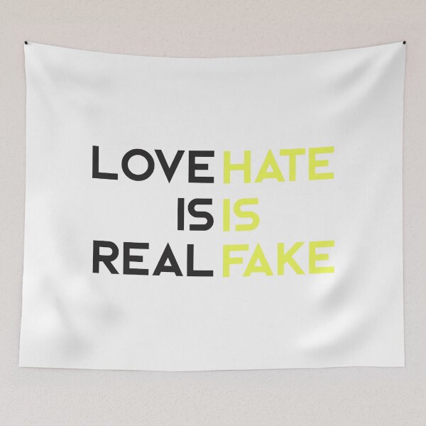 Item preview, Love is Real, Hate is Fake designed and sold by kirkdstevens.