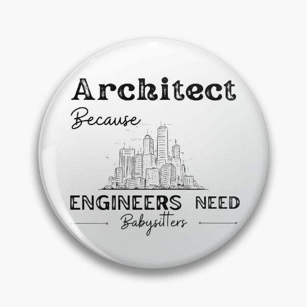 Item preview, Architect Because Engineers Need Babysitters   designed and sold by Novelty-Shirts.