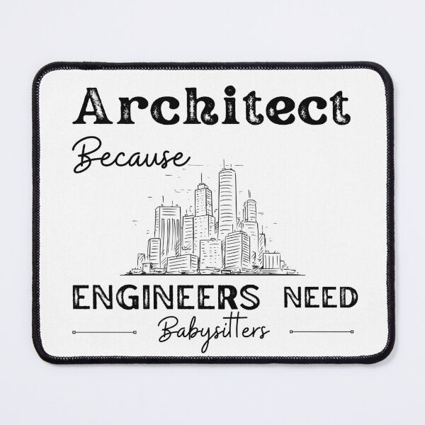 Item preview, Architect Because Engineers Need Babysitters   designed and sold by Novelty-Shirts.