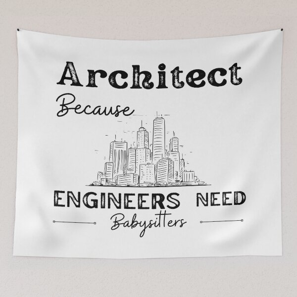 Item preview, Architect Because Engineers Need Babysitters   designed and sold by Novelty-Shirts.