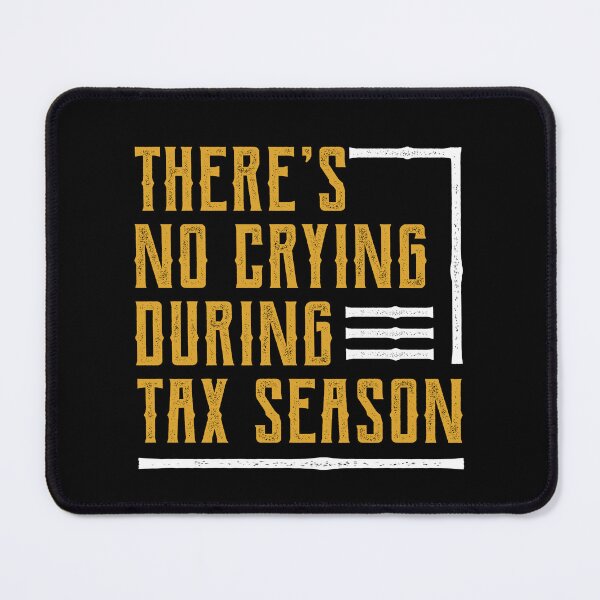 Item preview, There's No Crying During Tax Season - Accountant Funny Gift designed and sold by DiogoCalheiros.