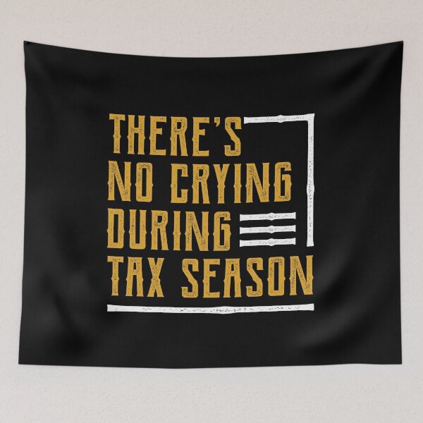 Item preview, There's No Crying During Tax Season - Accountant Funny Gift designed and sold by DiogoCalheiros.