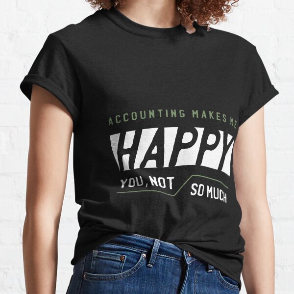 Item preview, Accounting Makes me Happy - Accountant Funny Gift designed and sold by DiogoCalheiros.