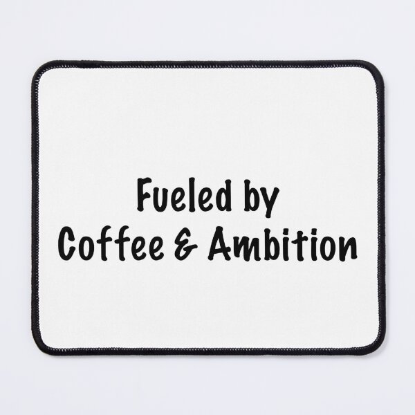 Item preview, Fueled by coffee & ambition designed and sold by CamoQuotes.