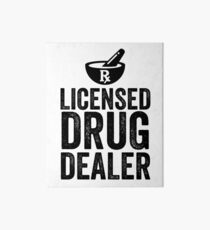 Licensed Drug Dealer Funny Pharmacist Art Board