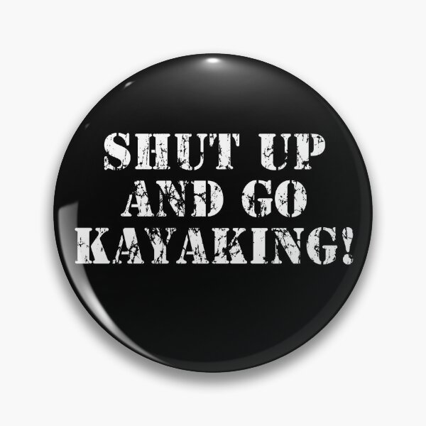 Item preview, Shut up and go Kayaking! designed and sold by webdango.