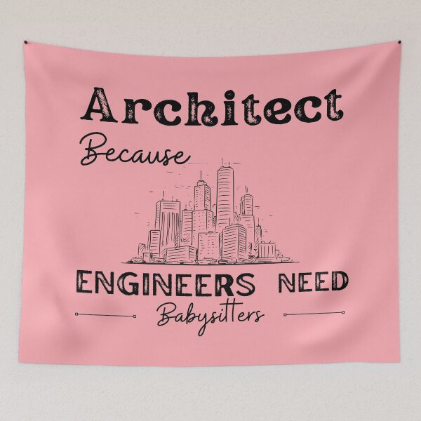 Item preview, Architect Because Engineers Need Babysitters (pink) designed and sold by Novelty-Shirts.