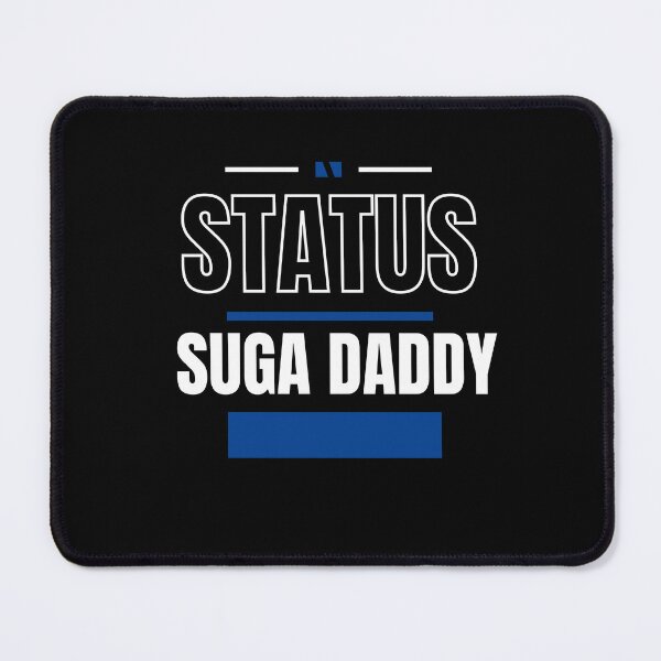 Item preview, SUGA DADDY - FUNNY AND QUIRKY RELATIONSHIP STATUS designed and sold by JakNJill.