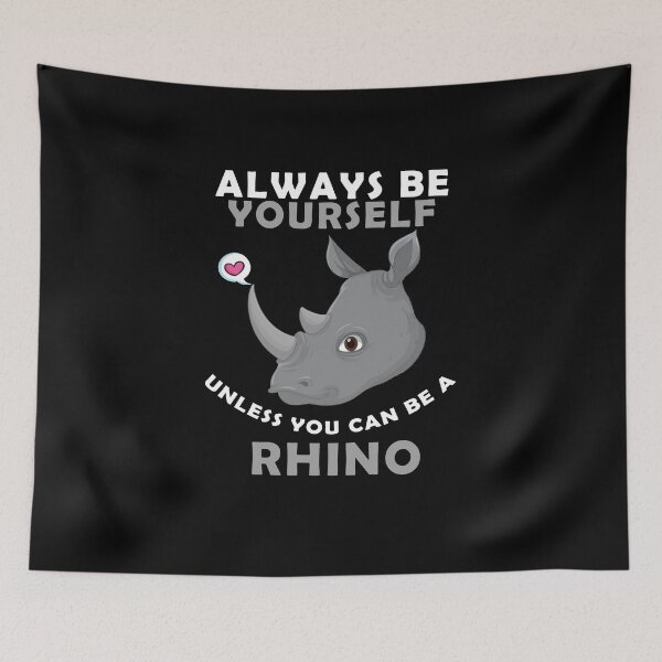 Item preview, save the rhino, Always Be Yourself Unless You Can Be A Rhino designed and sold by yssnyd.