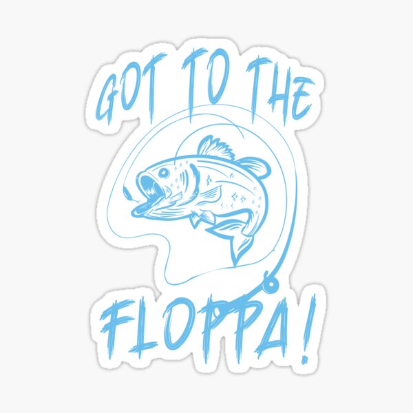 Funny Fishing Get To The Floppa Sarcastic Fisherman Poster for