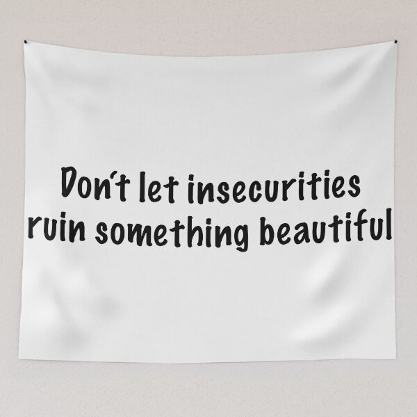 Item preview, Don't let insecurities ruin something beautiful designed and sold by CamoQuotes.