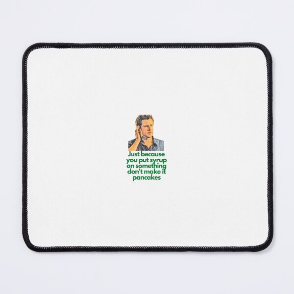 Item preview, Just because you put syrup on something don't make it pancakes designed and sold by Rileyjoel2003.