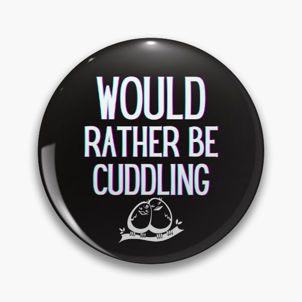 Item preview, Would Rather Be Cuddling Cute Relationships designed and sold by scoutsunlimited.