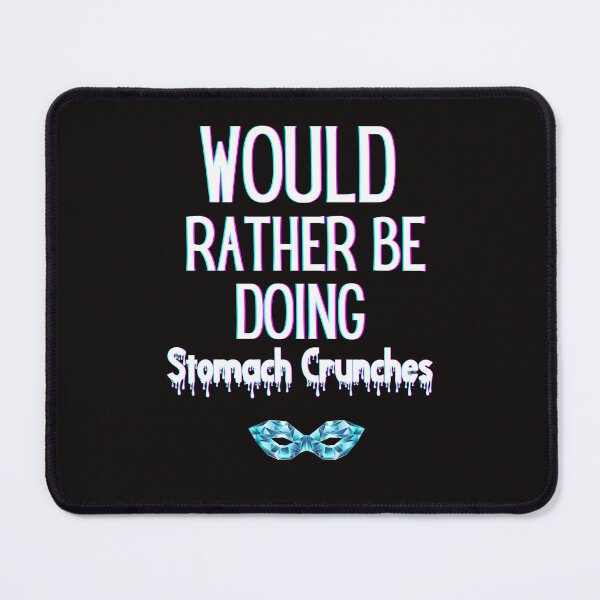 Item preview,  Would Rather Be Doing Stomach Crunches Patrick Bateman designed and sold by scoutsunlimited.