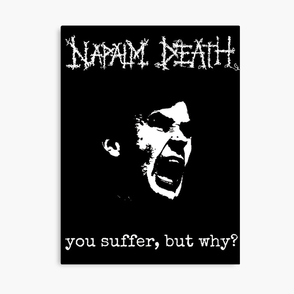 Lámina rígida con la obra «Napalm Death - You Suffer - grindcore - death  metal» de comfydogg | Redbubble