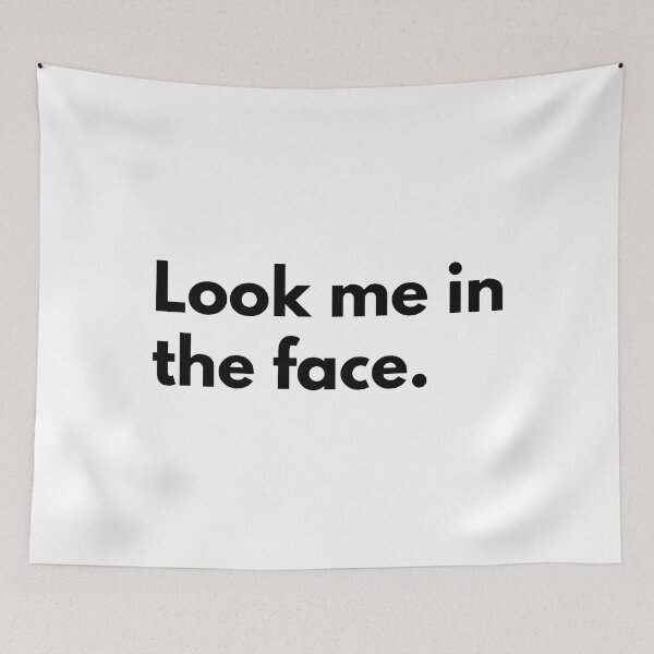 Item preview, Look me in the face. designed and sold by Dj Gavric998.