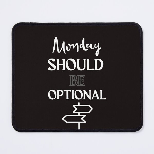 Item preview, Monday Should Be Optional designed and sold by scoutsunlimited.