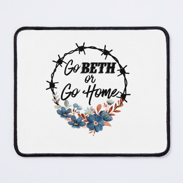 Item preview, Go Beth Or Go Home, Yellowstone Lover designed and sold by KarsonLindgren.