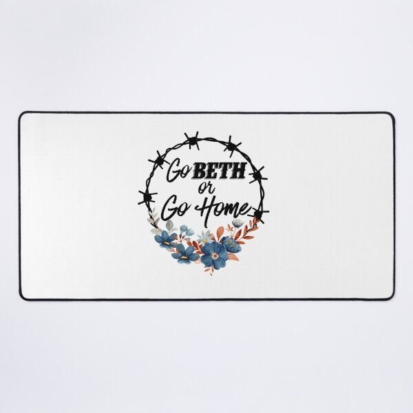 Item preview, Go Beth Or Go Home, Yellowstone Lover designed and sold by KarsonLindgren.