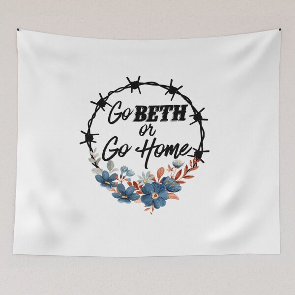 Item preview, Go Beth Or Go Home, Yellowstone Lover designed and sold by KarsonLindgren.