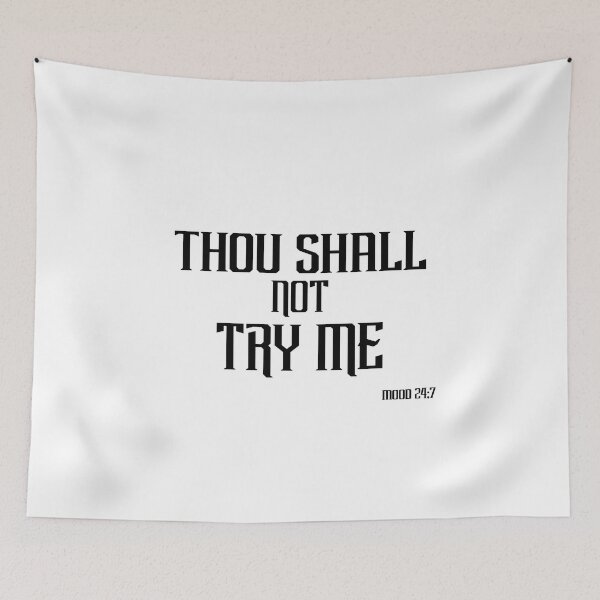 Item preview, Thou Shall Not Try Me Mood 24:7 designed and sold by The2Art.