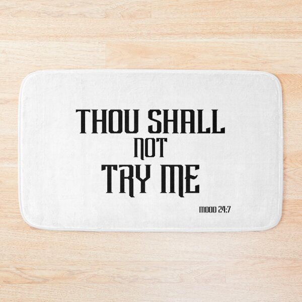 Item preview, Thou Shall Not Try Me Mood 24:7 designed and sold by The2Art.