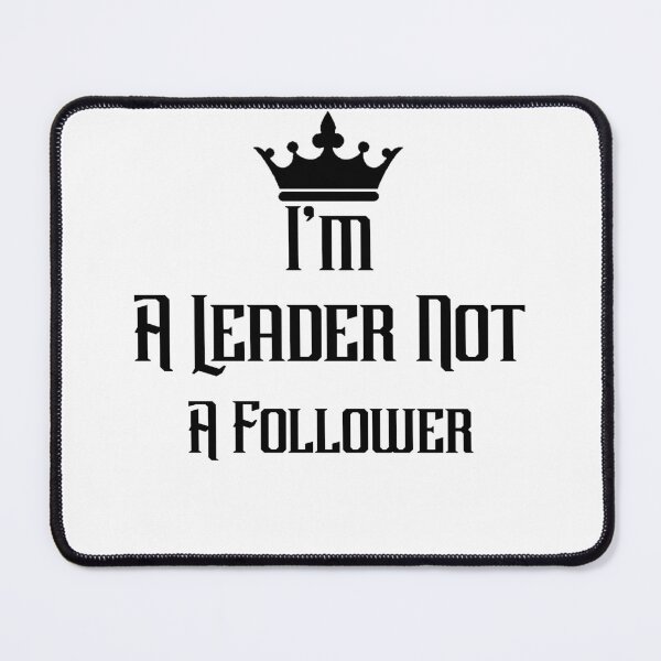 Item preview, I'm a Leader Not a Follower designed and sold by The2Art.