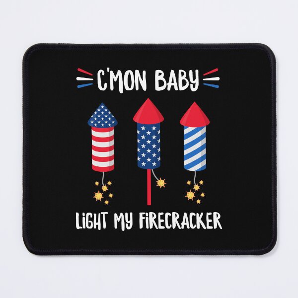 Item preview, C'mon Baby Light My Firecracker July 4th designed and sold by StudioTina.
