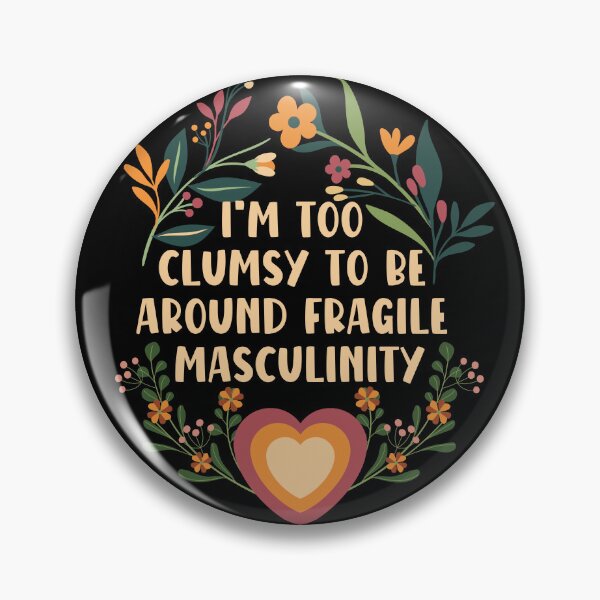 Vista previa del artículo con la obra «Soy demasiado torpe para estar cerca de la masculinidad frágil - poder femenino», diseñado y vendido por EvergreenWhimsy.