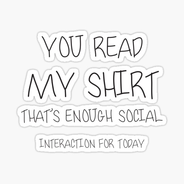 Item preview,  Enough Social Interaction Sarcastic Funny  designed and sold by BadrLuke01.