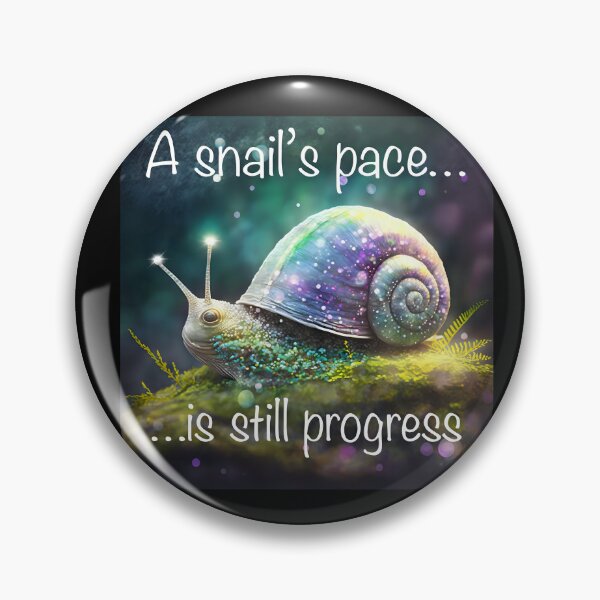 Item preview, A Snail’s Pace is Still Progress. - Motivational quote designed and sold by Glenn Slingsby.