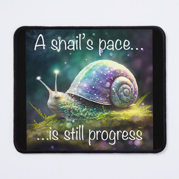 Item preview, A Snail’s Pace is Still Progress. - Motivational quote designed and sold by Glenn Slingsby.