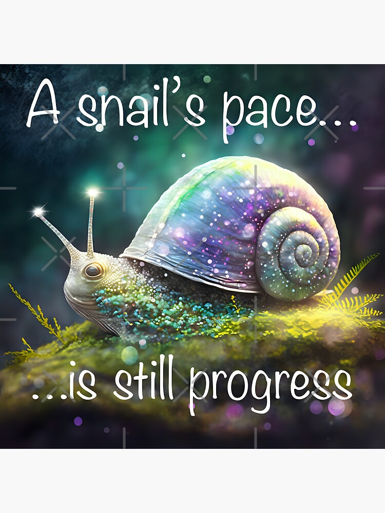 "A Snail’s Pace is Still Progress. Motivational quote" Sticker for