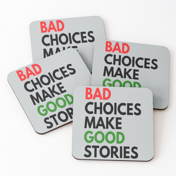 Item preview, bad choices make good stories designed and sold by ThresaSims.