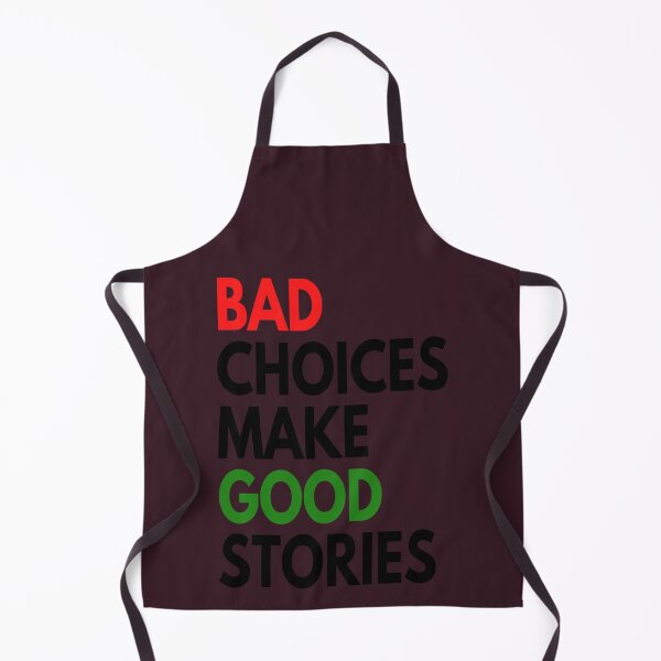 Item preview, bad choices make good stories designed and sold by ThresaSims.