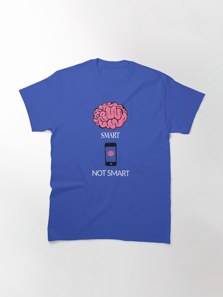 Thumbnail 3 of 7, Classic T-Shirt, Smart not Smart designed and sold by oldtee.