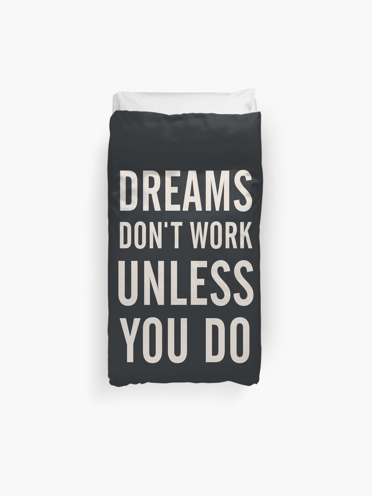 Dreams Don T Work Unless You Do Boost Encourage For Motivation Inspiration Quote Difficulties Interior Design Home Getting Over Stimulate