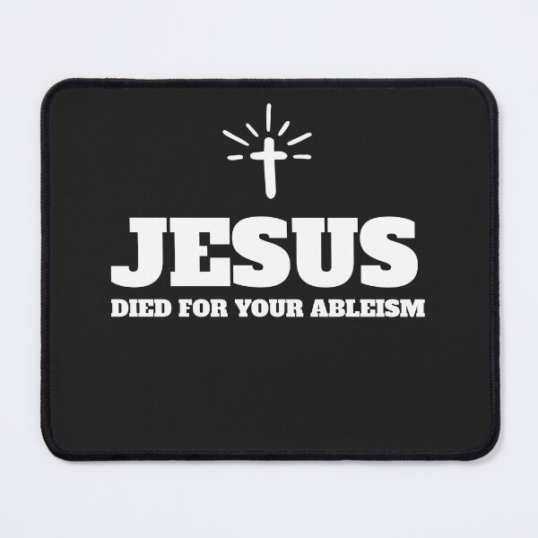 Item preview, Jesus Died for Your Ableism  designed and sold by Disabledland.