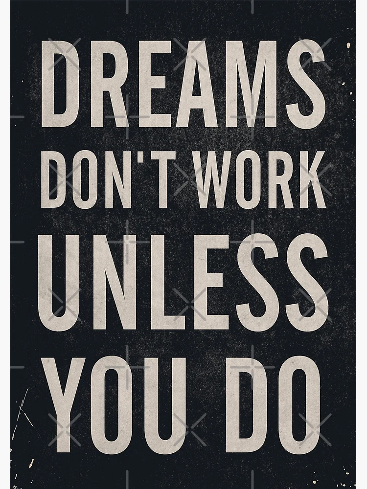 motivational quotes. Dreams Dont Work Unless You Do 16136041