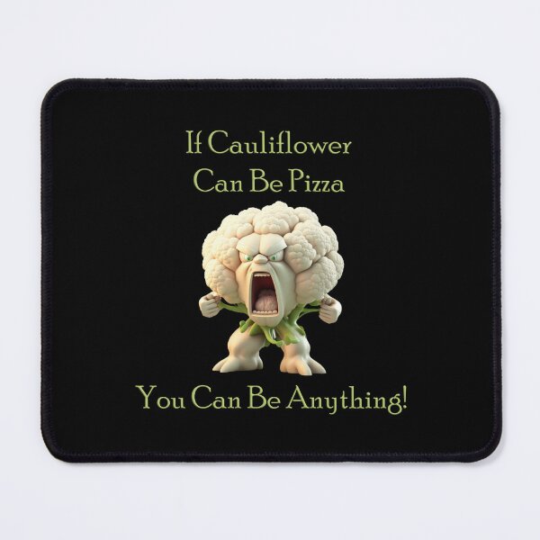 Item preview, If Cauliflower Can Be Pizza You Can Be Anything designed and sold by Scrumptious Designs.