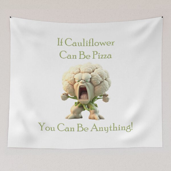 Item preview, If Cauliflower Can Be Pizza You Can Be Anything designed and sold by Scrumptious Designs.