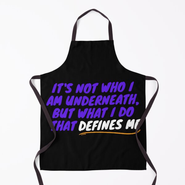 Item preview, It's not who I am underneath, but what I do that defines me, Quotes designed and sold by Georgeox.