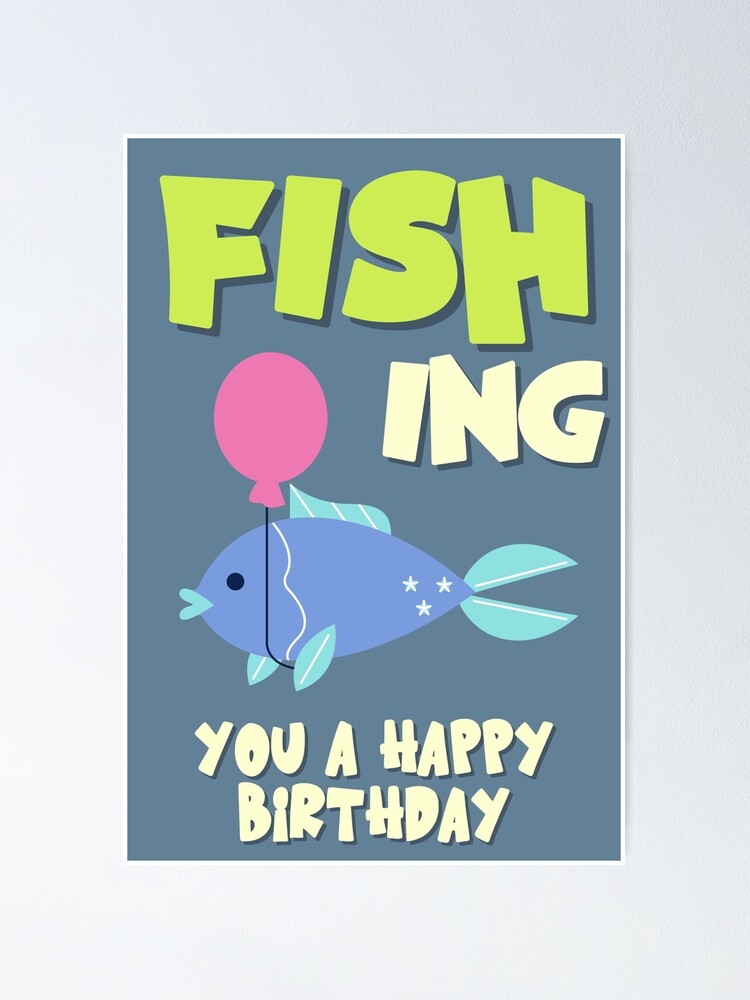 Fishing You a Happy Birthday!! Funny Fish Birthday Wishes Pun Poster for  Sale by JuxtaJoy Studios